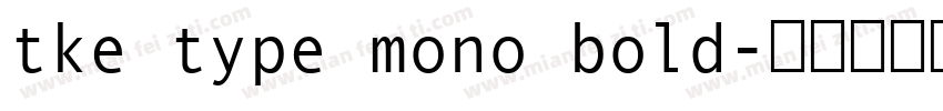 tke type mono bold字体转换